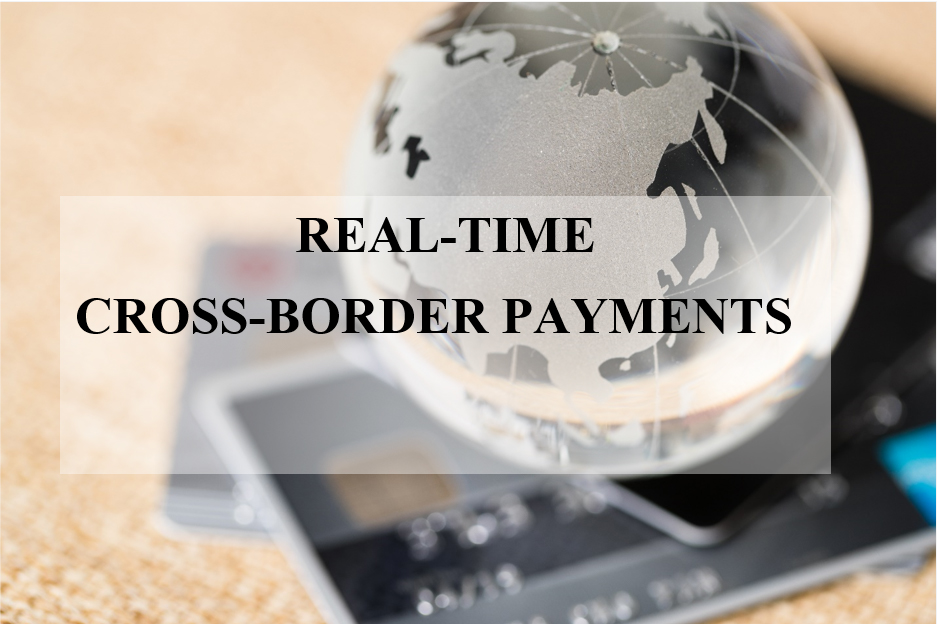 REAL-TIME CROSS-BORDER PAYMENTS